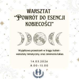 Warsztat  “Powrót do esencji kobiecości”